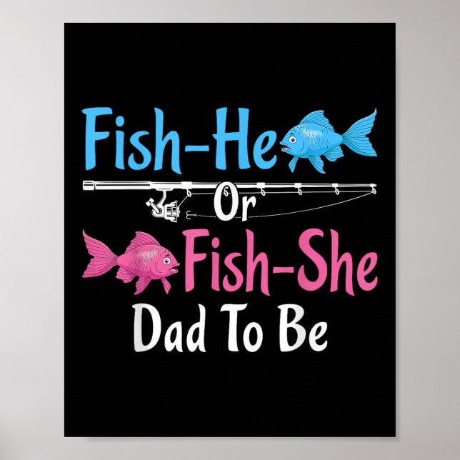 Fish-he Or Fish-she Dad To Be Gender Reveal Baby S Poster (Front)
