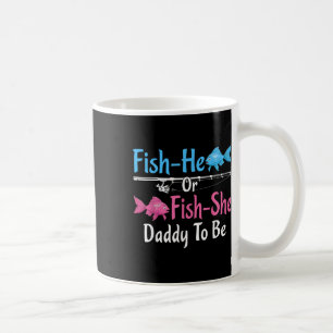 Fish-he Or Fish-she Daddy To Be Gender Reveal Baby Coffee Mug