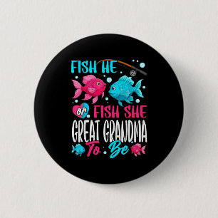 Fish He Or Fish She Gender Reveal Family Great Gra 6 Cm Round Badge