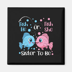 Fish He Or Fish She Gender Reveal Sister To Be Fis Magnet