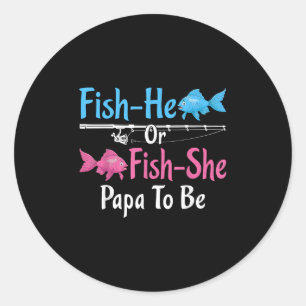 Fish-he Or Fish-she Papa To Be Gender Reveal Baby Classic Round Sticker