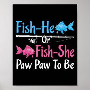 Fish-he Or Fish-she Paw Paw To Be Gender Reveal Ba Poster