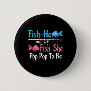 Fish-he Or Fish-she Pop Pop To Be Gender Reveal  6 Cm Round Badge