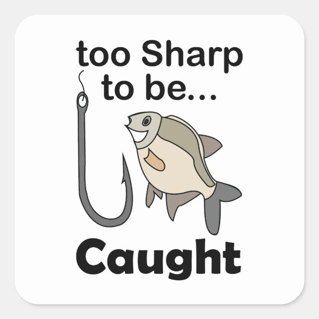 Fish Hook Too Sharp To Be Caught Funny Quote Square Sticker (Front)