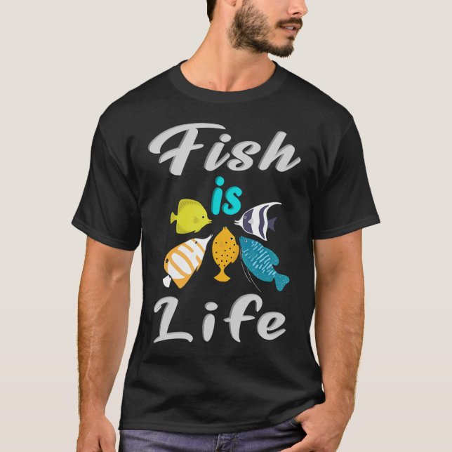 Fish if Life T-Shirt (Front)