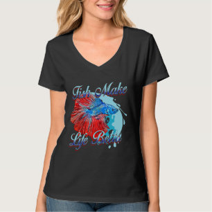 Fish Make Life Betta 178 T-Shirt