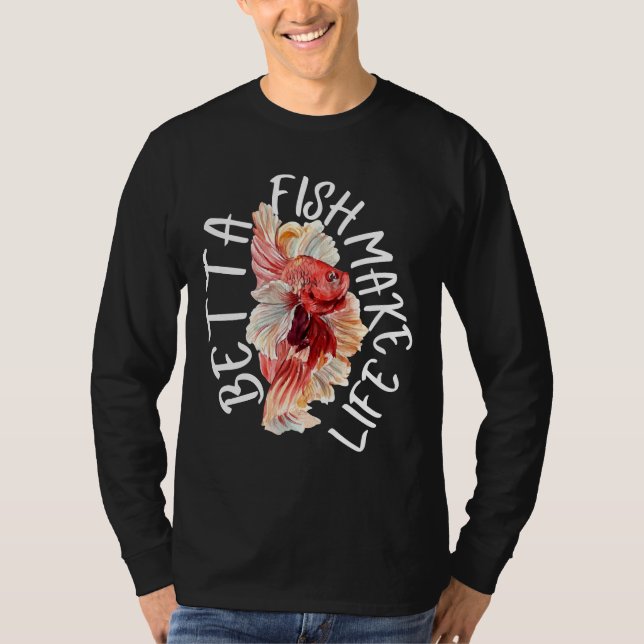 Fish Make Life Betta 184 T-Shirt (Front)