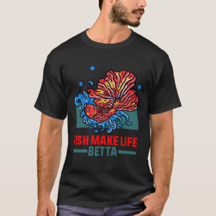 Fish Make Life Betta 185 T-Shirt