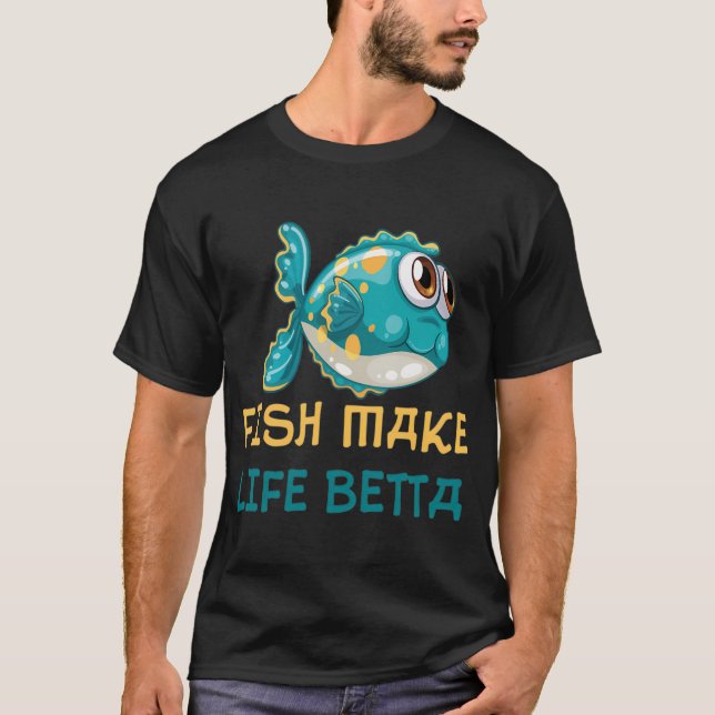 Fish Make Life Betta  (1) T-Shirt (Front)