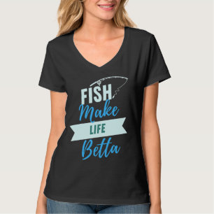 Fish Make Life Betta 700 T-Shirt