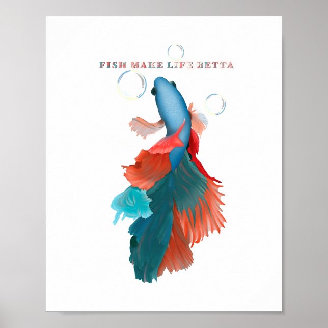 Fish make life betta, Blue / Green / Red / Orange Poster (Front)