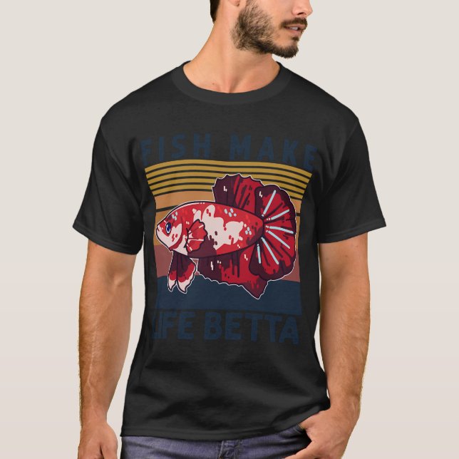Fish Make Life Betta T-Shirt (Front)