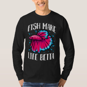 Fish Make Life Betta T-Shirt