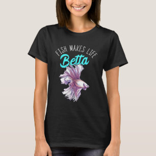 Fish Makes Life Betta Splendens Fish Siamese Fight T-Shirt