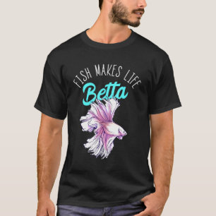 Fish Makes Life Betta Splendens Fish Siamese Fight T-Shirt
