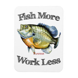 Fish More Panfish Work Less Magnet