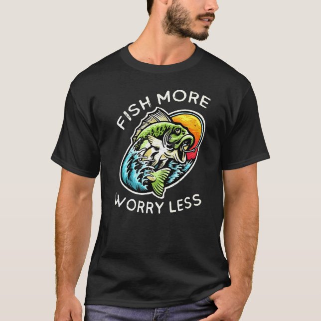Fish More Worry Less Fisherman T-Shirt (Front)