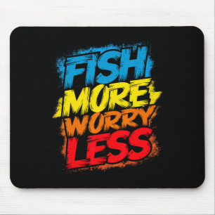 Fish More Worry Less Funny Cute Bright Colourful H Mouse Pad