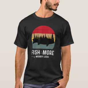 Fish More Worry Less T-Shirt