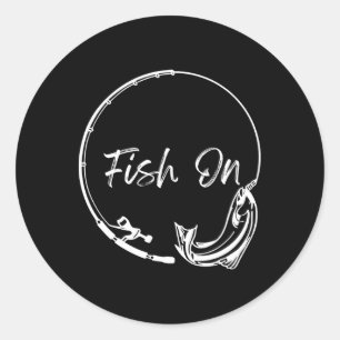 Fish On Catch Funny Saying Fishing Humor Men Water Classic Round Sticker