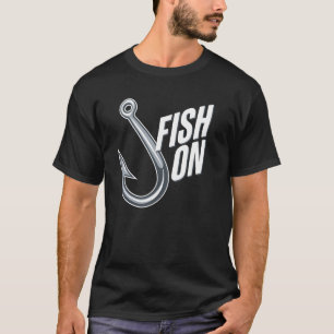 Fish On Fishing Lover Fish Fun Fisherman Humour An T-Shirt