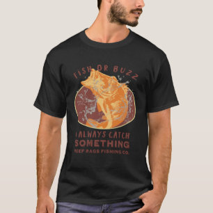 Fish or Buzz I Always Catch Something Fishing T-Shirt