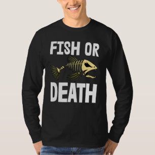Fish Or Death Tee Skeleton Fish Bone Tees Sharp Te