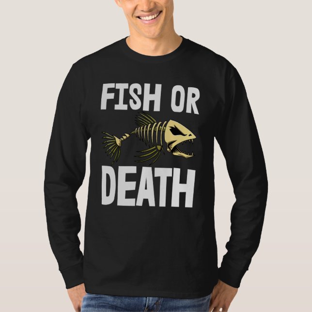 Fish Or Death Tee Skeleton Fish Bone Tees Sharp Te (Front)