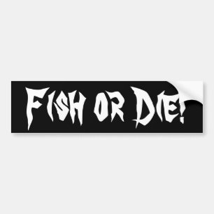 Fish or Die! Bumper Sticker
