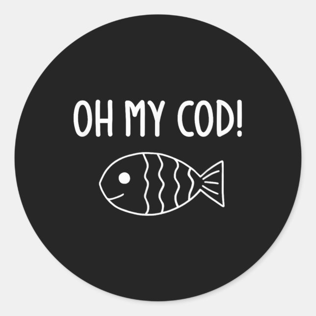 Fish Puns, Oh My Cod, Funny, Jokes, Sarcastic  Classic Round Sticker (Front)