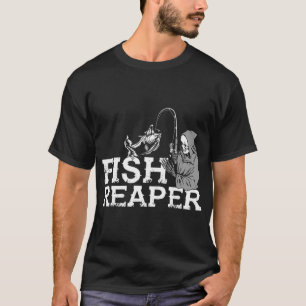 Fish Reaper - Funny Fisherman Saying T-Shirt