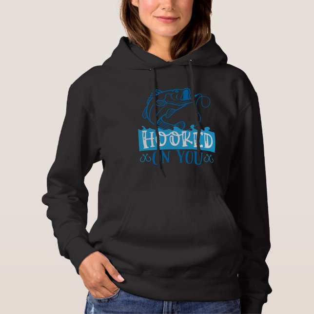 Fish  s Hooked On You Hoodie (Front)