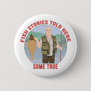 Fish stories told here some true 6 cm round badge