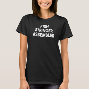 Fish Stringer Assembler T-Shirt