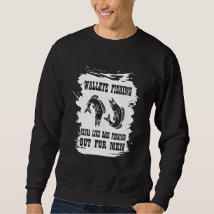 Fish The Walleye Fishing Fisher Animal Pet Sweatshirt