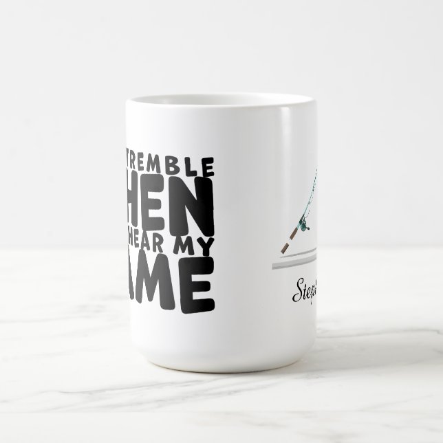 Fish Tremble When They Hear My Name Coffee Mug (Center)