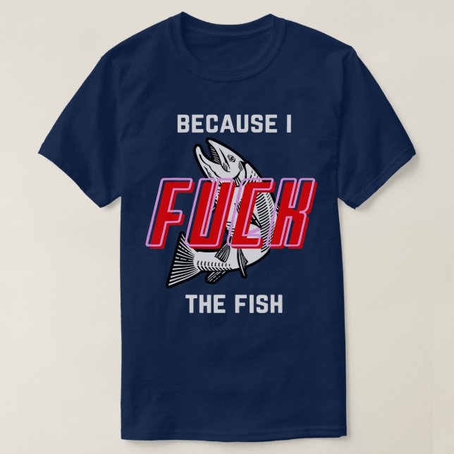 Fish Want Me Women Fear Me Because I he Fish  T-Shirt (Design Front)