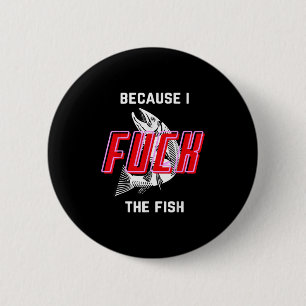 Fish Want Me Women Fear Me Because I The Fish 6 Cm Round Badge