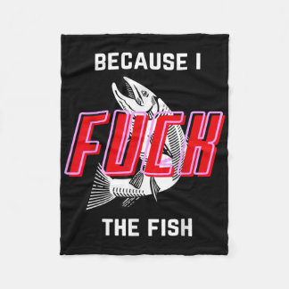 Fish Want Me Women Fear Me Because I The Fish  Fleece Blanket