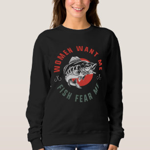 Fish Want Me Women Fear Me Fishing Sweatshirt