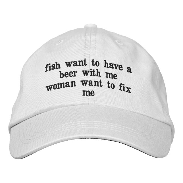 fish want to have a beer with me embroidered hat (Front)