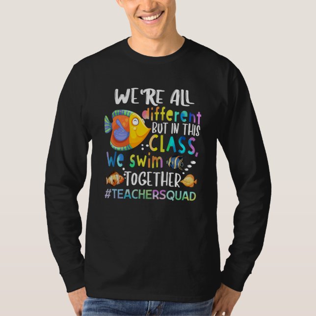 Fish We're All Different We Swim Teacher Gifts T-S T-Shirt (Front)