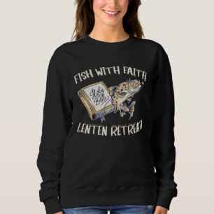 Fish With Faith Lenten Retreat Christian Holy Bibl Sweatshirt