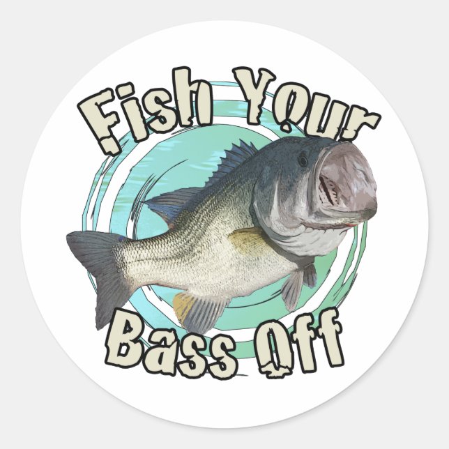 Fish your bass off classic round sticker (Front)