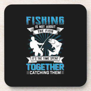 Fisher Art Fishing It Is The Time Spent Together Coaster