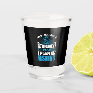 Fisher Art I Plan On Fishing Shot Glass