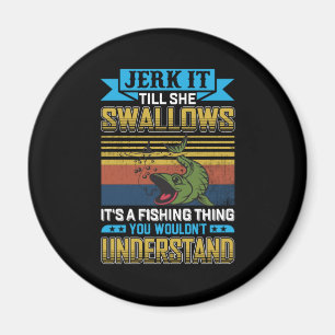 Fisher Art It Is A Fishing Thing Magnet