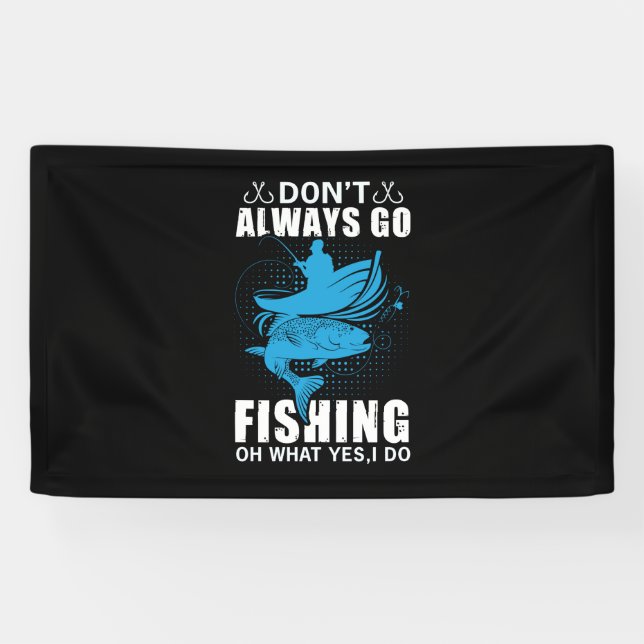 Fisher Do Not Always Go Fishing Banner (Horizontal)