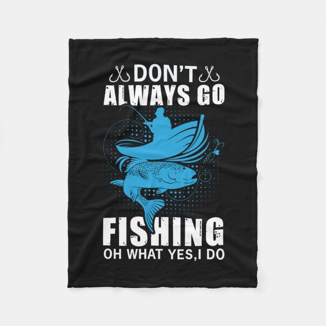 Fisher Do Not Always Go Fishing Fleece Blanket (Front)