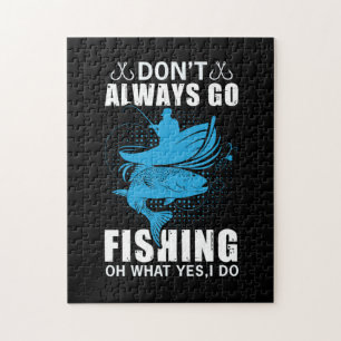 Fisher Do Not Always Go Fishing Jigsaw Puzzle